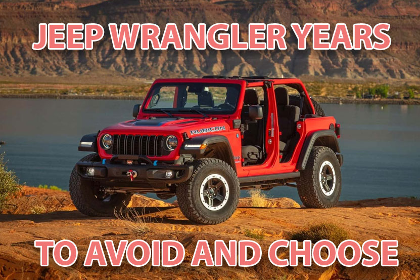 The Jeep Wrangler Years to Avoid and Choose